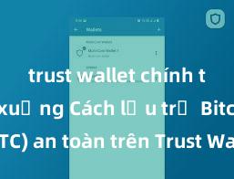 trust wallet chính thức tải xuống Cách lưu trữ Bitcoin (BTC) an toàn trên Trust Wallet tại Việt Nam